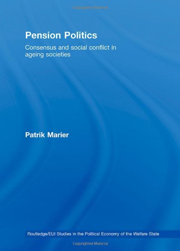 Pension Politics Consensus And Social Conflict In Ageing Societies 1st Edition Patrik Marier
