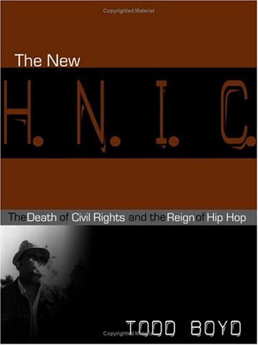 The New Hnic The Death Of Civil Rights And The Reign Of Hip Hop Todd Boyd