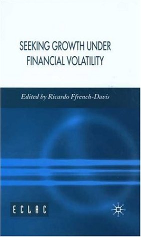 Seeking Growth Under Financial Volatility Illustrated Edition Ricardo Ffrenchdavis