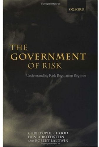 The Government Of Risk Understanding Risk Regulation Regimes Christopher Hood