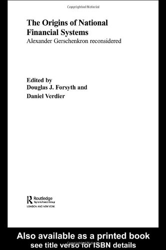 The Origins Of National Financial Systems Alexander Gerschenkron Reconsidered 1st Edition Douglas J Forsyth