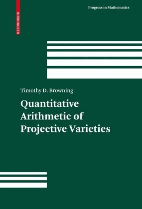 Quantitative Arithmetic Of Projective Varieties 1st Edition Timothy D Browning Auth