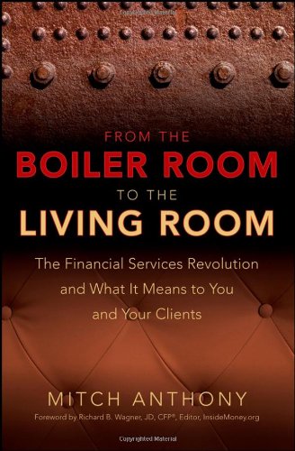 From The Boiler Room To The Living Room The Financial Services Revolution And What It Means To You And Your Clients 1st Edition Mitch Anthony