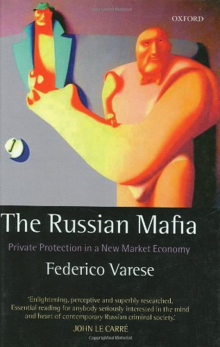 The Russian Mafia Private Protection In A New Market Economy Federico Varese