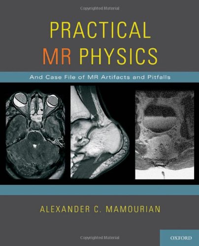 Practical Mr Physics And Case File Of Mr Artifacts And Pitfalls 1st Edition Alexander C Mamourian