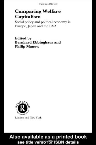 Comparing Welfare Capitalism Social Policy And Political Economy In Europe Japan And The Usa 1st Edition Bernhard Ebbinghaus