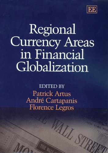 Regional Currency Areas In Financial Globalization A Survey Of Current Issues Illustrated Edition Patrick Artus