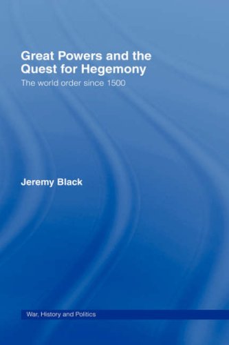 Great Powers And The Quest For Hegemony The World Order Since 1500 1st Edition Jeremy Black