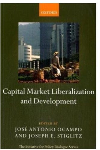 Capital Market Liberalization And Development Joseph E Stiglitz