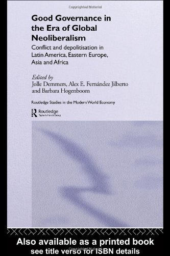 Good Governance In The Era Of Global Neoliberalism Conflict And Depolitization In Latin America Eastern Europe Asia And Africa Jolle Demmers