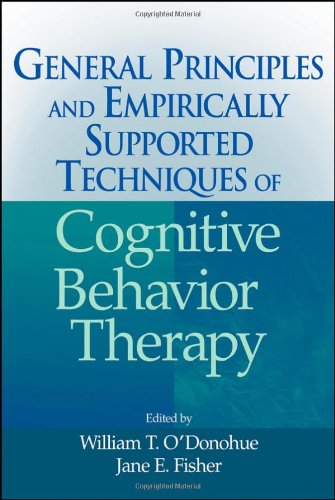 General Principles And Empirically Supported Techniques Of Cognitive Behavior Therapy 1st Edition William T Odonohue