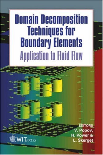 Domain Decomposition Techniques For Boundary Elements Application To Fluid Flow Advances In Boundary Elements 1st Edition V Popov