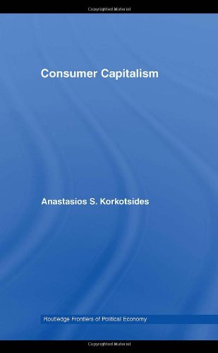 Consumer Capitalism Anastasios Korkotsides