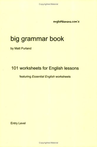 Englishbananacoms Big Grammar Book 101 Worksheets For English Lessons Entry Level Matt Purland
