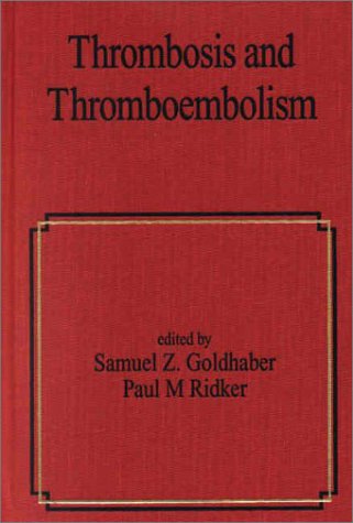 Thrombosis And Thromboembolism 1st Edition Samuel Z Goldhaber