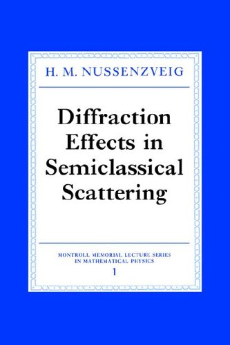 Diffraction Effects In Semiclassical Scattering 1st Edition H M Nussenzveig