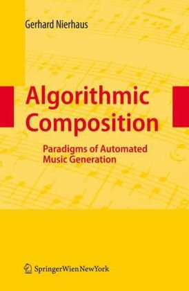 Algorithmic Composition Paradigms Of Automated Music Generation 1st Edition Gerhard Nierhaus