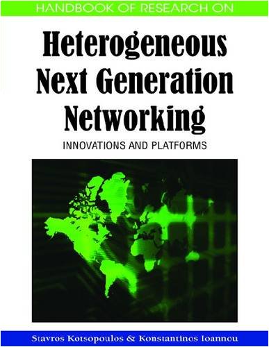 Handbook Of Research On Heterogeneous Next Generation Networking Innovations And Platforms Konstantinos G Ioannou