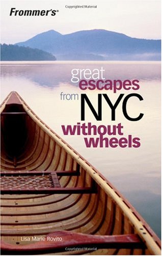 Frommers Great Escapes From Nyc Without Wheels 1st Lisa Marie Rovito