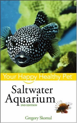 Saltwater Aquarium Your Happy Healthy Pet 2nd Edition Gregory Skomal Phd