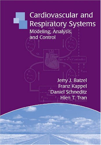 Cardiovascular And Respiratory Systems Modeling Analysis And Control Frontiers In Applied Mathematics Jerry J Batzel Franz Kappel Daniel Schneditz And Hien T Tran