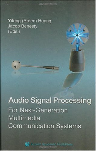 Audio Signal Processing For Nextgeneration Multimedia Communication Systems 1st Edition Yiteng Arden Huang