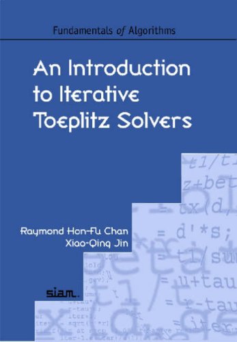 An Introduction To Iterative Toeplitz Solvers Illustrated Edition Raymond Honfu Chan And Xiaoqing Jin