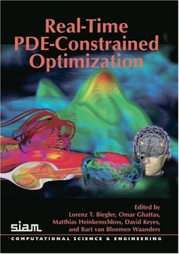 Realtime Pdeconstrained Optimization Edited By Lorenz T Biegler Omar Ghattas Matthias Heinkenschloss David Keyes And Bart Van Bloemen Waanders