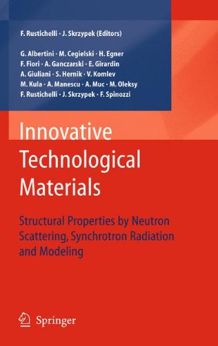 Innovative Technological Materials Structural Properties By Neutron Scattering Synchrotron Radiation And Modeling 1st Edition F Rustichelli