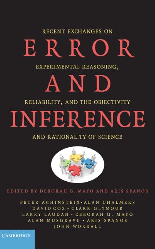 Error And Inference Recent Exchanges On Experimental Reasoning Reliability And The Objectivity And Rationality Of Science 1st Edition Deborah G Mayo