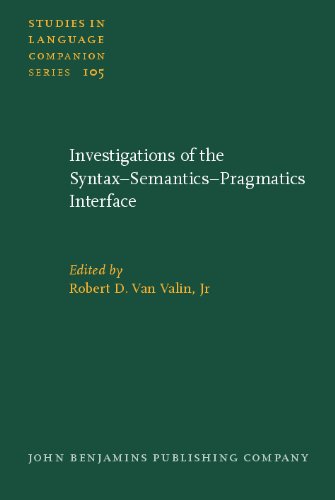 Investigations Of The Syntaxsemanticspragmatics Interface Robert D Van Valin Jr