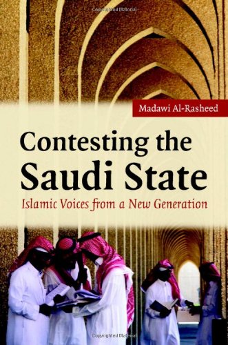 Contesting The Saudi State Islamic Voices From A New Generation Madawi Alrasheed