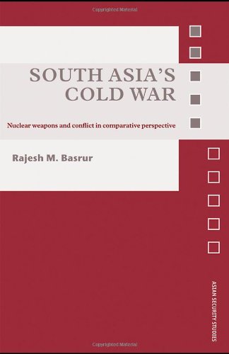 South Asias Cold War Nuclear Weapons And Conflict In Comparative Perspective 1st Edition Rajesh M Basrur