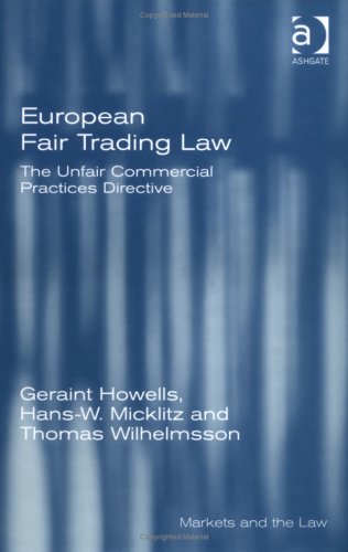 European Fair Trading Law The Unfair Commercial Practices Directive Geraint G Howells