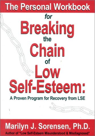 The Personal Workbook For Breaking The Chain Of Low Selfesteem First Printing Marilyn J Sorensen