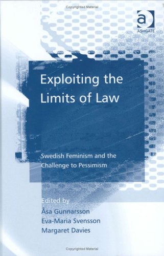 Exploiting The Limits Of Law Swedish Feminism And The Challenge To Pessimism Asa Gunnarsson