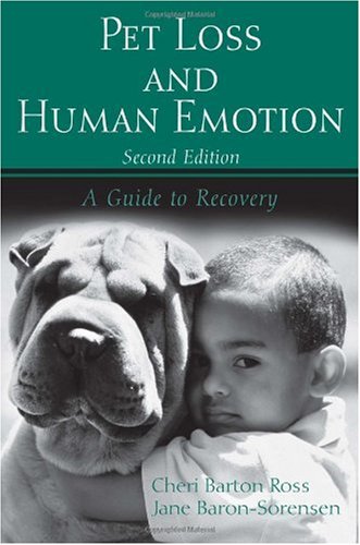 Pet Loss And Human Emotion A Guide To Recovery 2nd Edition Cheri Barton Ross