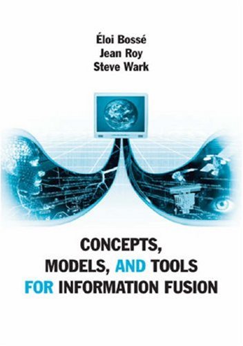 Concepts Models And Tools For Information Fusion Illustrated Edition Eloi Bosse