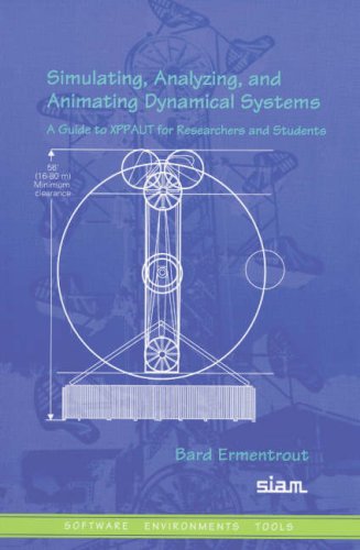 Simulating Analyzing And Animating Dynamical Systems A Guide To Xppaut For Researchers And Students Software Environments Tools Software Environments And Tools 1st Bard Ermentrout