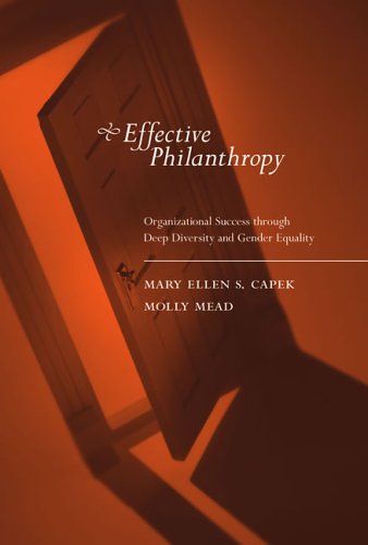 Effective Philanthropy Organizational Success Through Deep Diversity And Gender Equality Illustrated Edition Mary Ellen S Capek