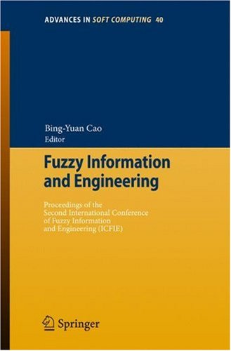Fuzzy Information And Engineering Proceedings Of The Second International Conference Of Fuzzy Information And Engineering Icfie Advances In Intelligent And Soft Computing 1st Edition Bingyuan Cao