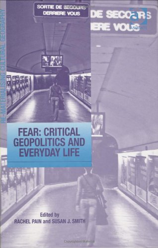 Fear Critical Geopolitics And Everyday Life Rachel Pain And Susan J Smith