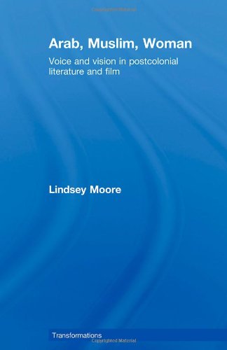 Arab Muslim Woman Voice And Vision In Postcolonial Literature And Film 1st Edition Lindsey Moore