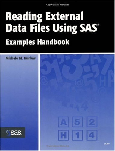 Reading External Data Files Using Sas Examples Handbook Michele M Burlew