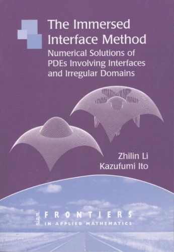 The Immersed Interface Method Numerical Solutions Of Pdes Involving Interfaces And Irregular Domains Frontiers In Applied Mathematics Zhilin Li