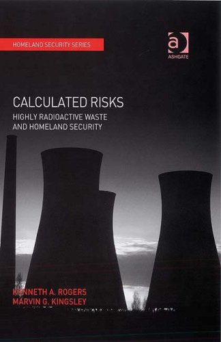 Calculated Risks Highly Radioactive Waste And Homeland Security Kenneth A Rogers And Marvin G Kingsley
