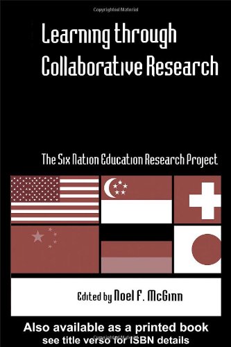 Learning Through Collaborative Research The Six Nation Education Research Project 1st Edition Noel F Mcginn