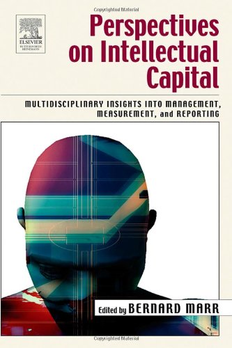 Perspectives On Intellectual Capital Multidisciplinary Insights Into Management Measurement And Reporting Bernard Marr