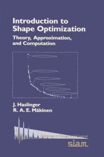 Introduction To Shape Optimization Theory Approximation And Computation Advances In Design And Control J Haslinger