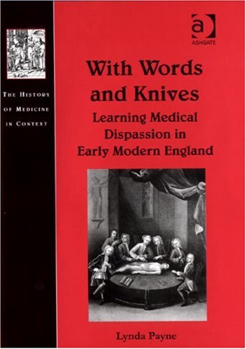 With Words And Knives Learning Medical Dispassion In Early Modern England 1st Edition Lynda Payne